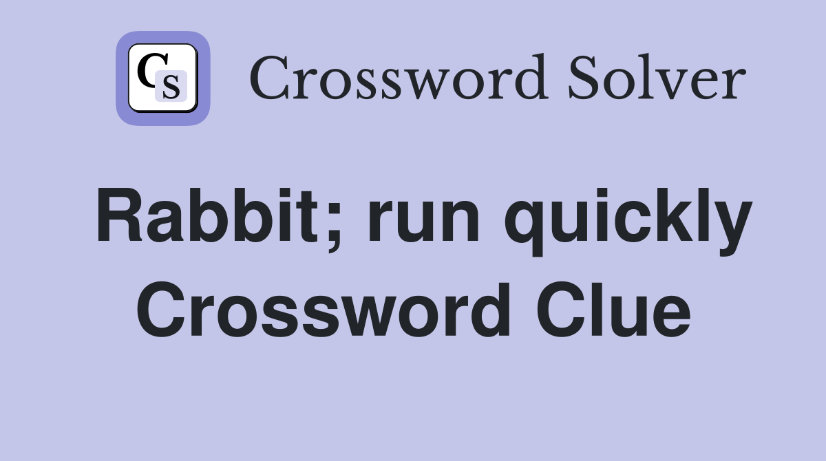 Rabbit; run quickly Crossword Clue