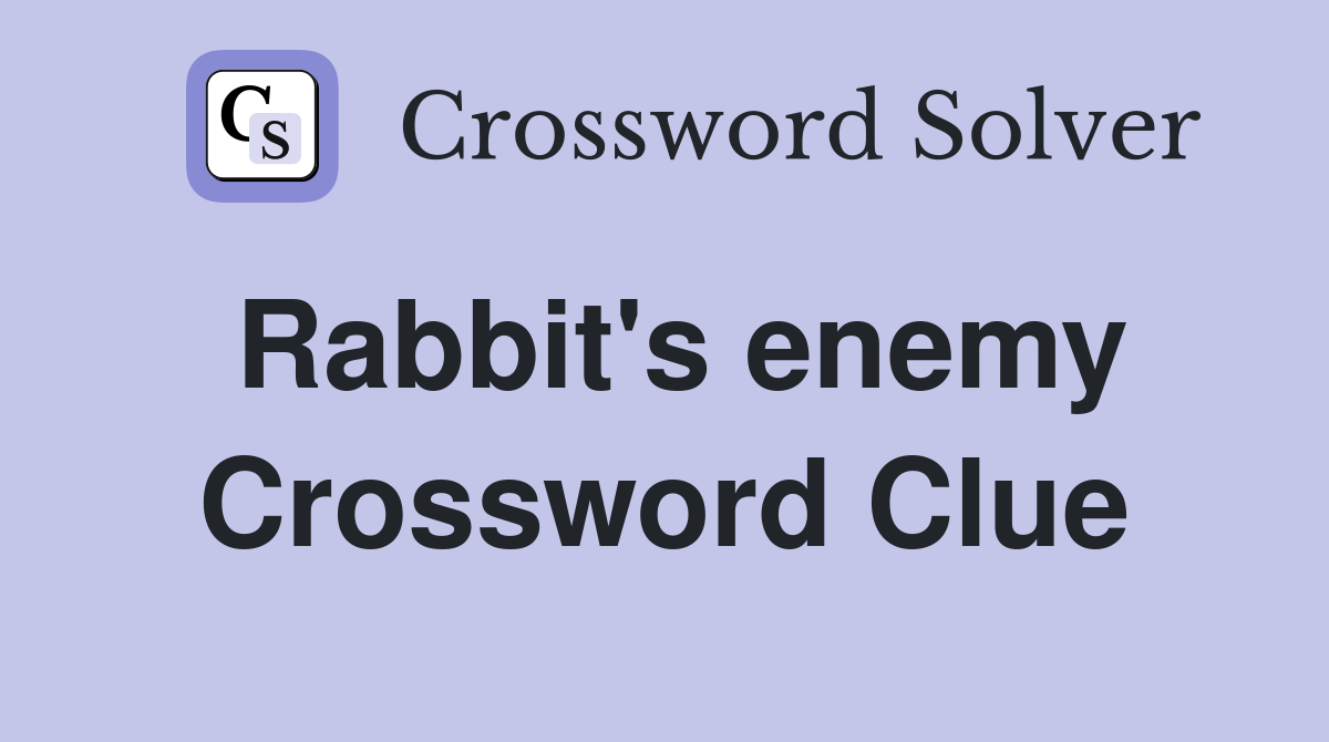 Rabbit's enemy Crossword Clue