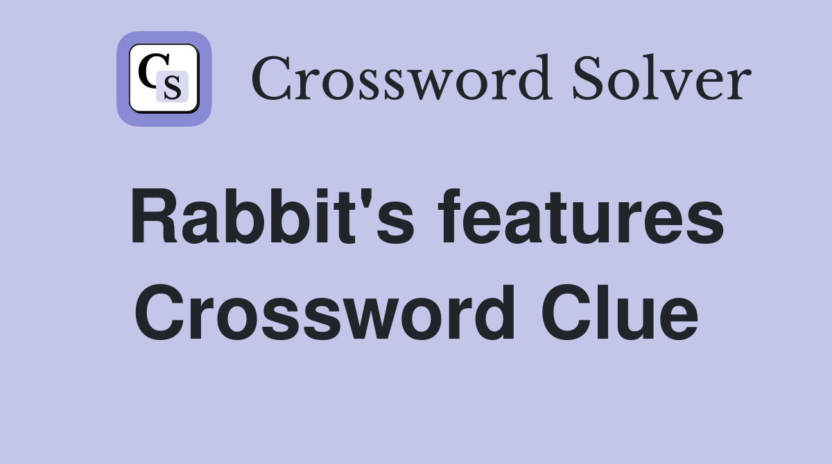Rabbit's features Crossword Clue