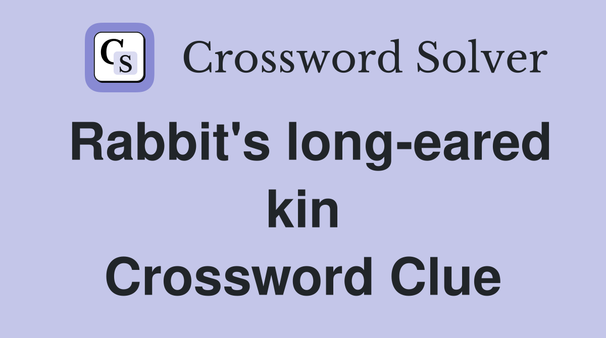 Rabbit's long-eared kin Crossword Clue