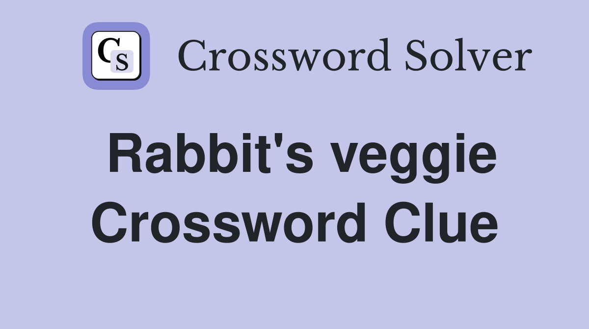 Rabbit's veggie Crossword Clue