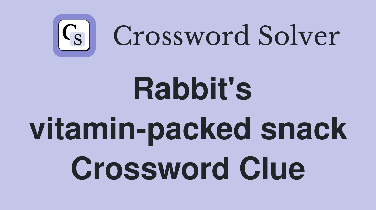 Rabbit's vitamin-packed snack Crossword Clue