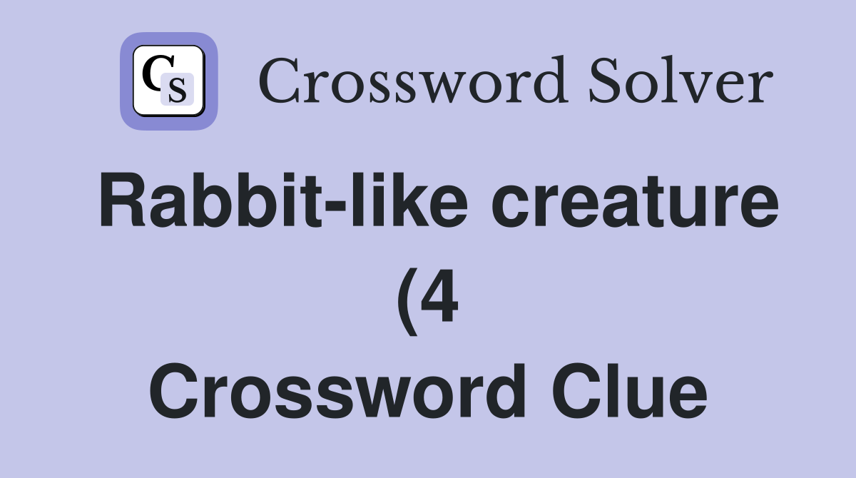 Rabbit like creature (4) Crossword Clue Answers Crossword Solver Rabbit like creature (4) Crossword Clue Answers Crossword Solver