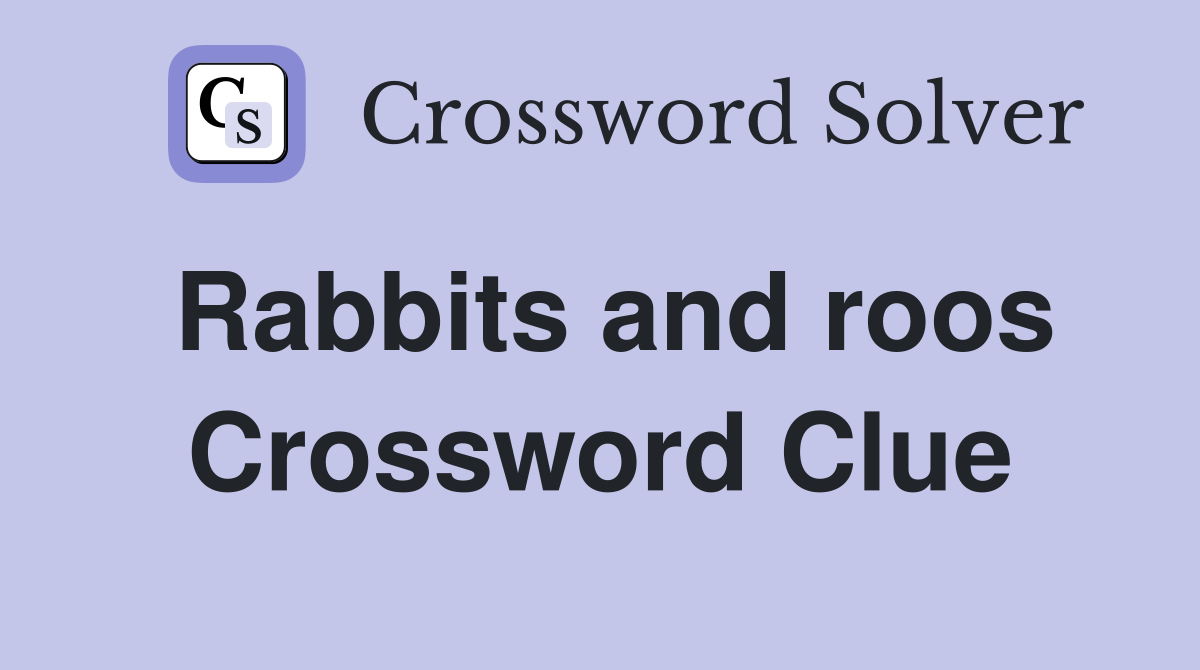 Rabbits and roos Crossword Clue
