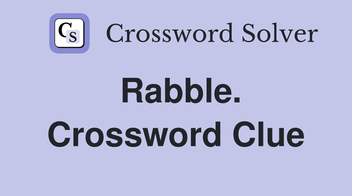 Rabble. Crossword Clue