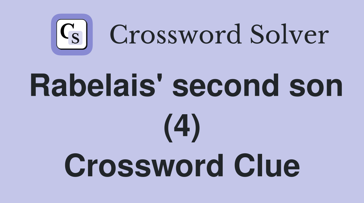 Rabelais' second son (4) Crossword Clue