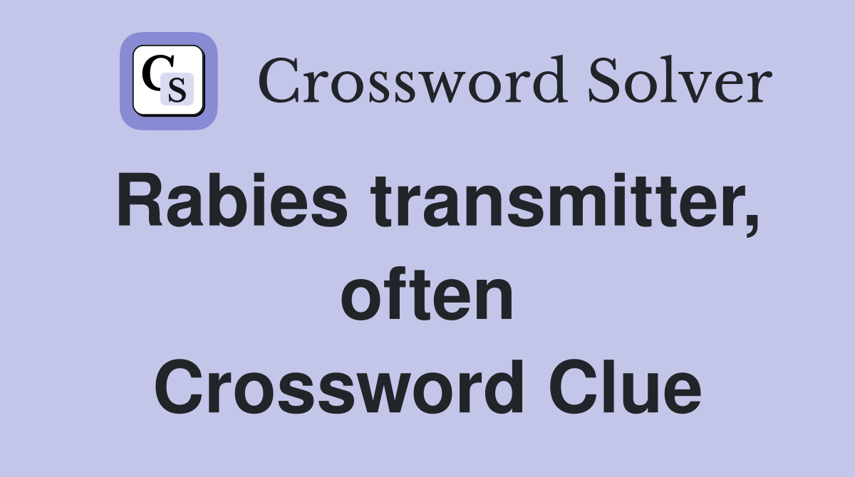 Rabies transmitter, often Crossword Clue