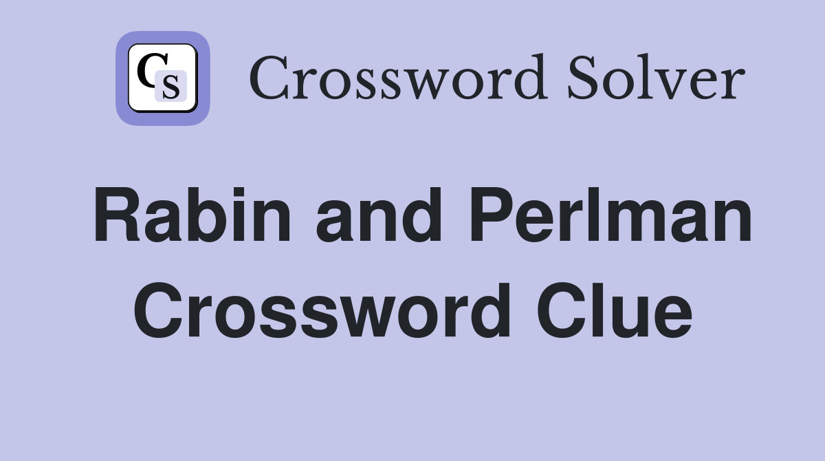 Rabin and Perlman Crossword Clue