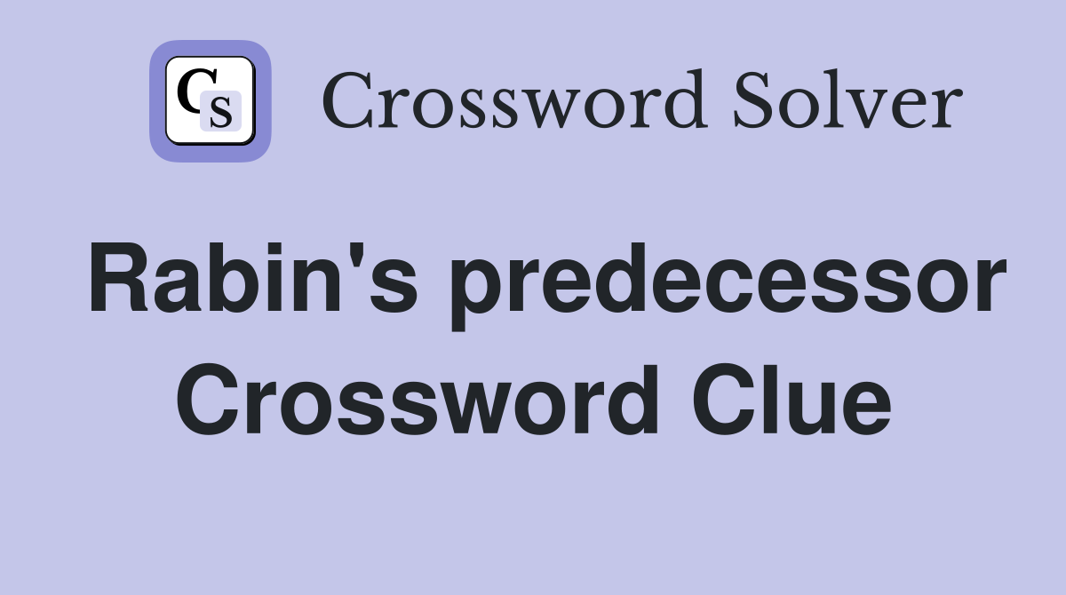 Rabin's predecessor Crossword Clue