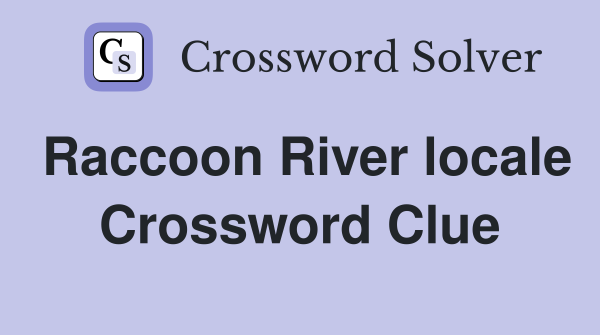 Raccoon River locale Crossword Clue
