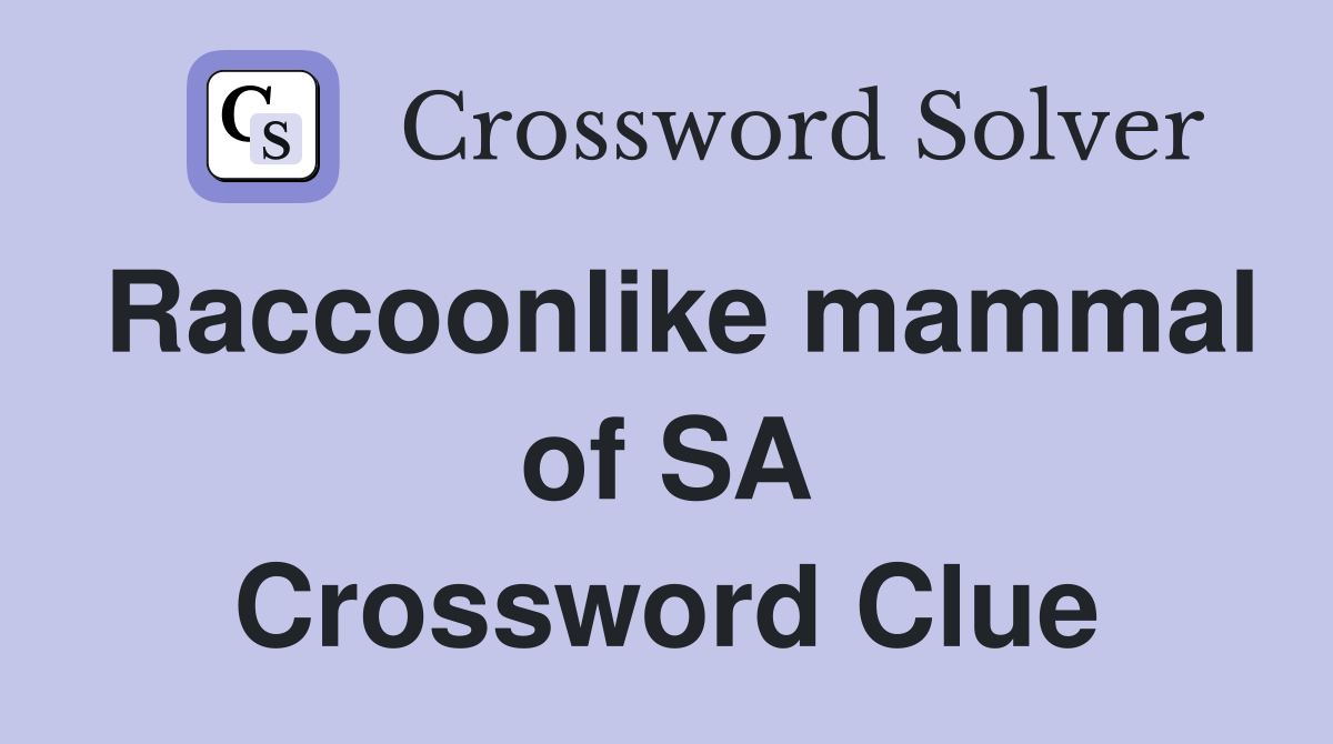 Raccoonlike mammal of SA Crossword Clue