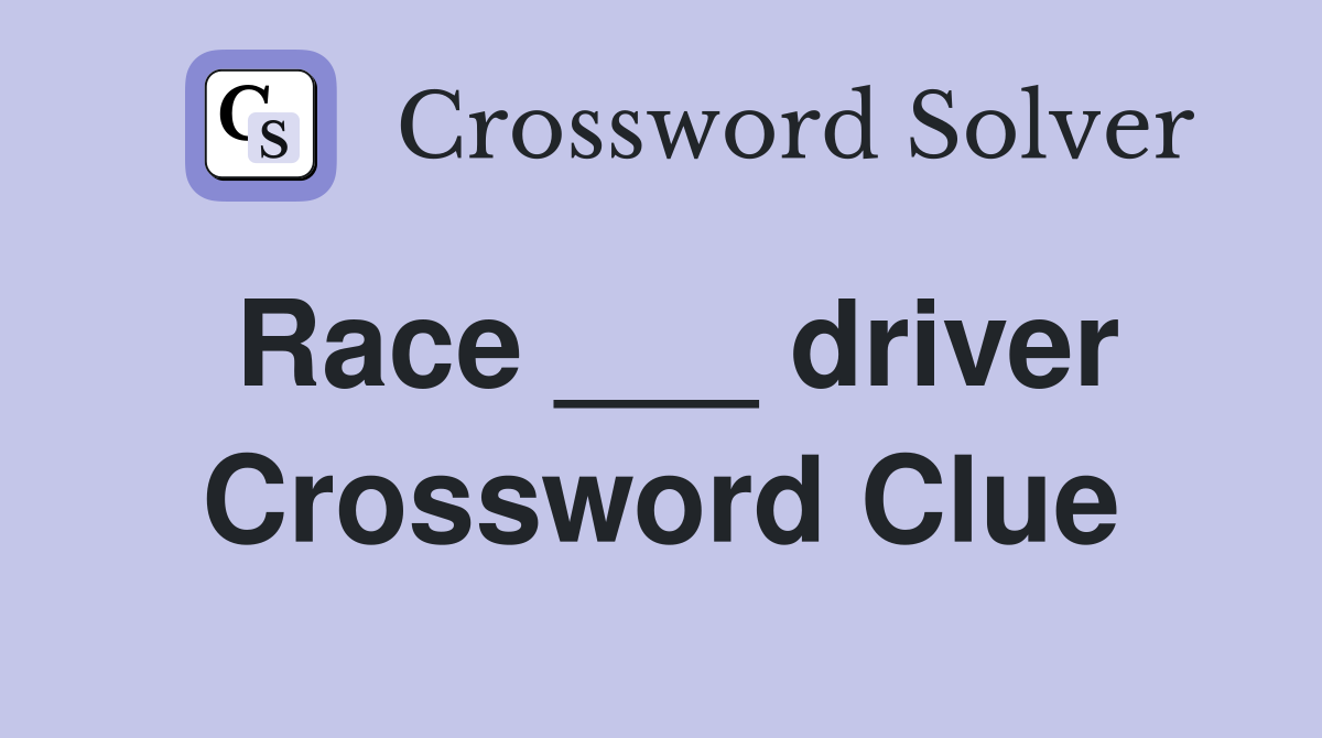 Race ___ driver Crossword Clue