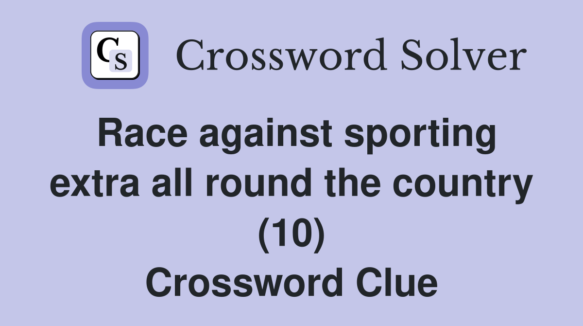 Race against sporting extra all round the country (10) Crossword Clue