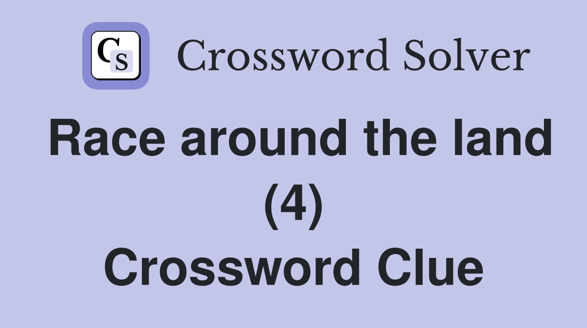 Race around the land (4) Crossword Clue