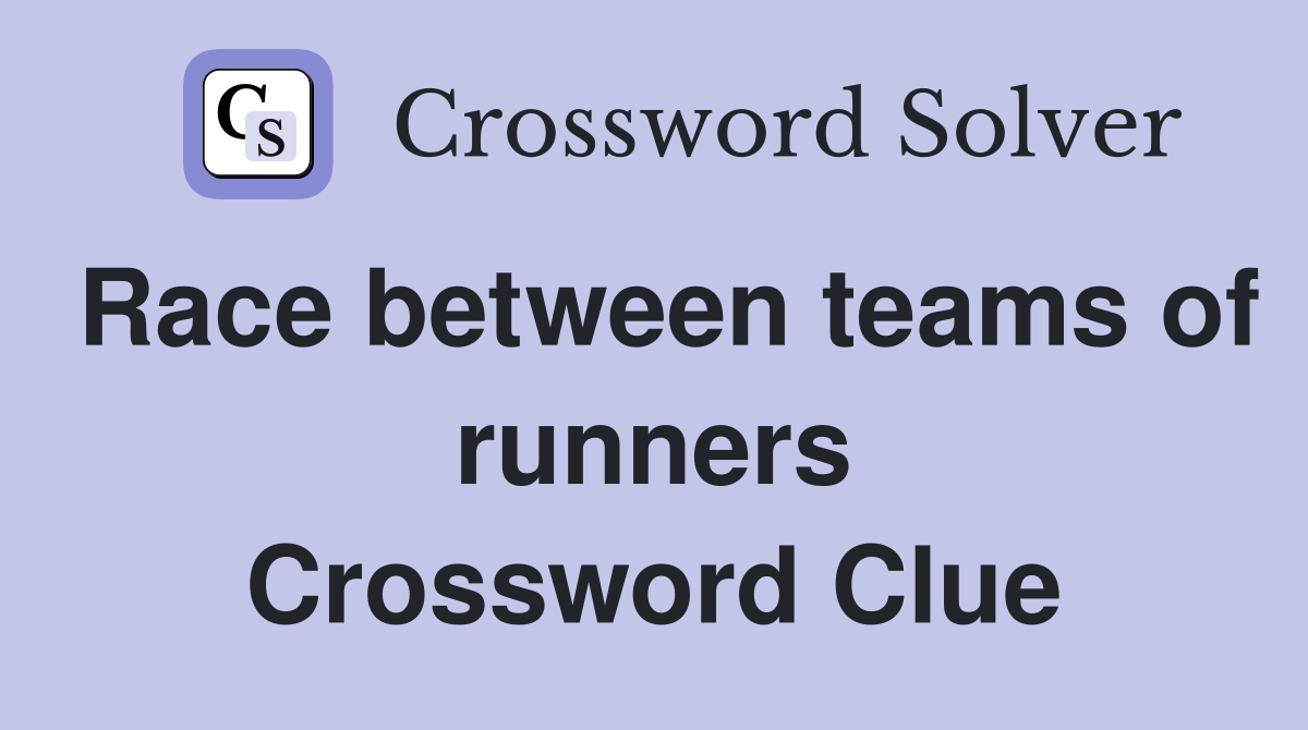 Race between teams of runners Crossword Clue