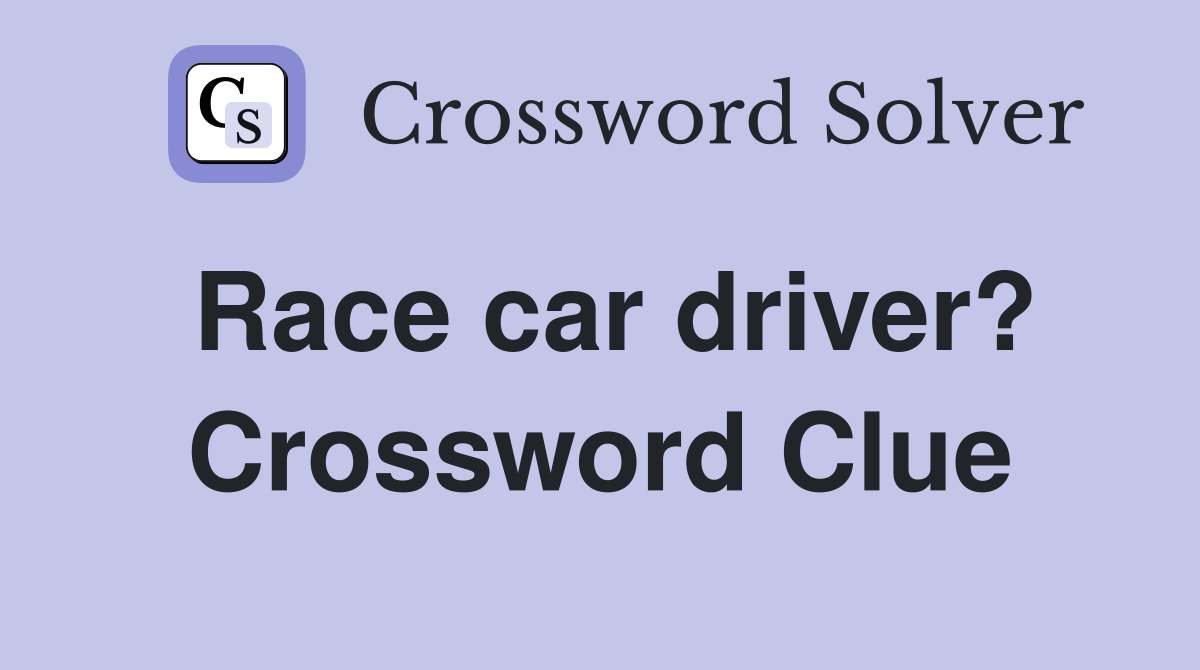 Race car driver? Crossword Clue