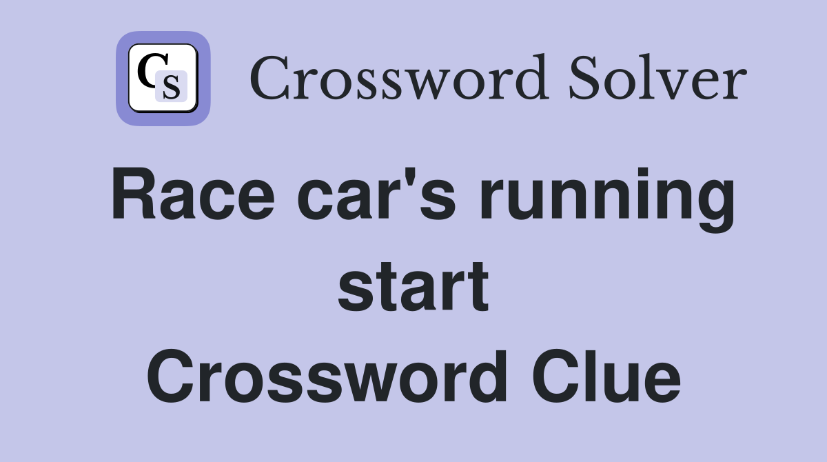 Race car's running start Crossword Clue
