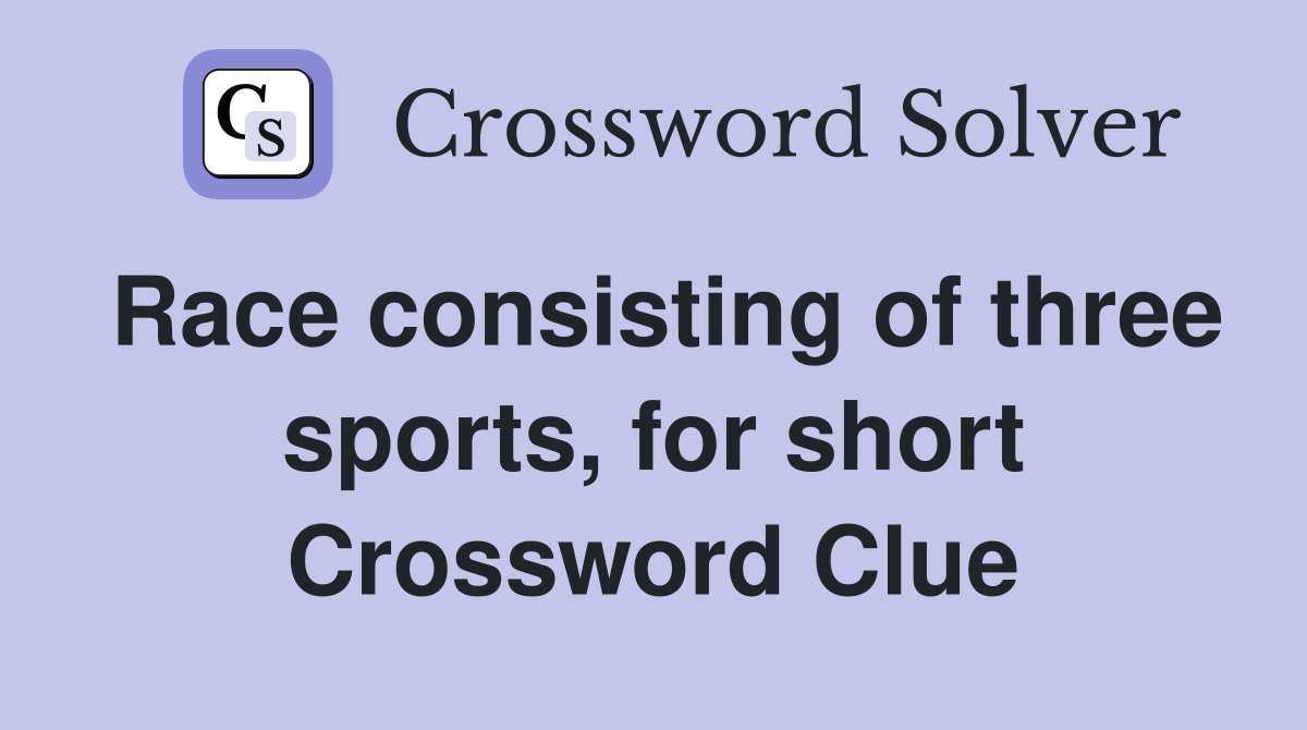 Race consisting of three sports, for short Crossword Clue