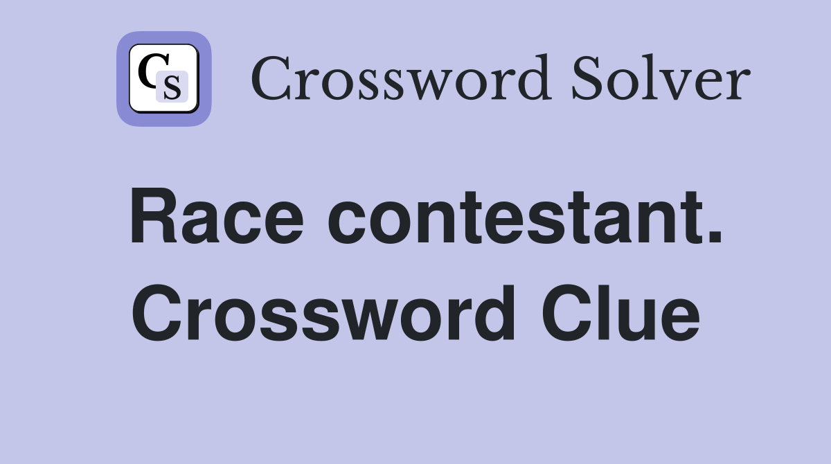 Race contestant. Crossword Clue