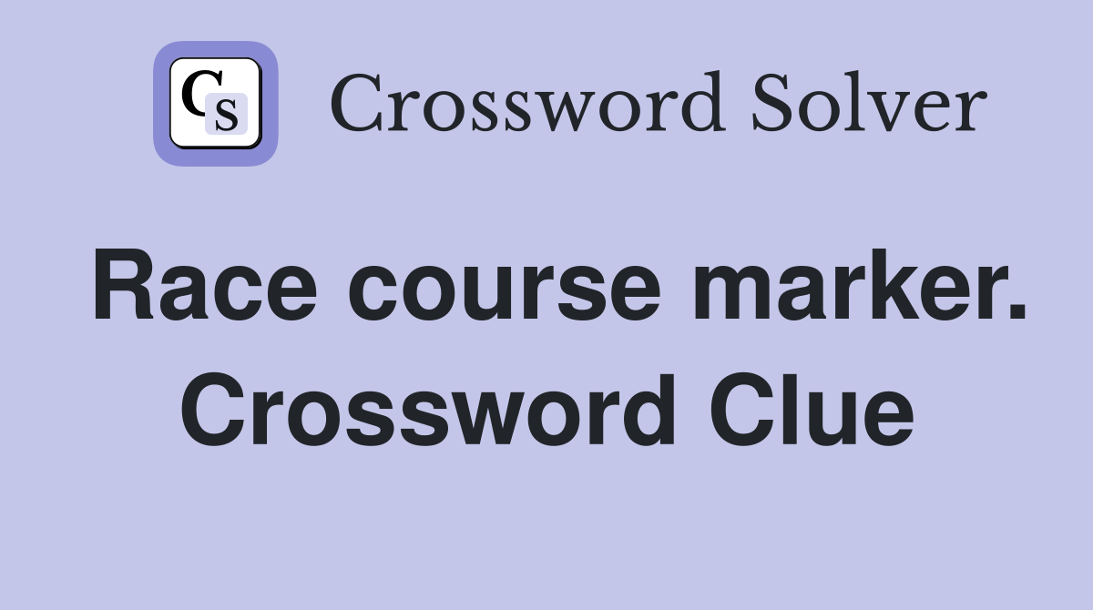 Race course marker. Crossword Clue