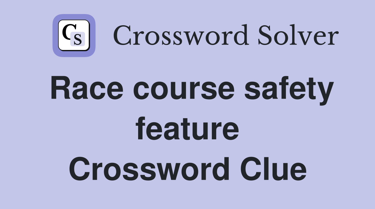 Race course safety feature Crossword Clue