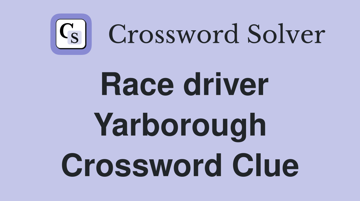 Race driver Yarborough Crossword Clue