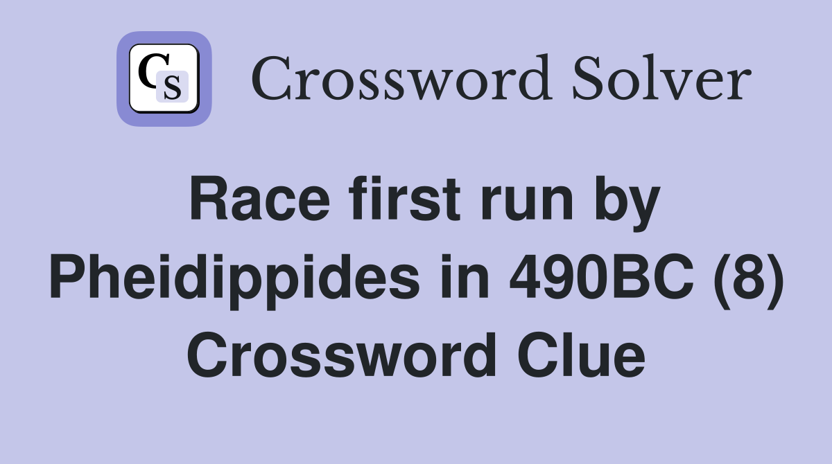 Race first run by Pheidippides in 490BC (8) Crossword Clue