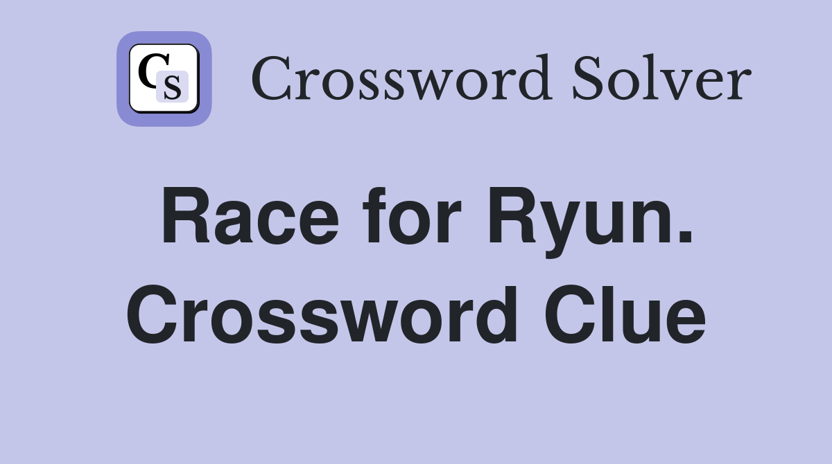 Race for Ryun. Crossword Clue