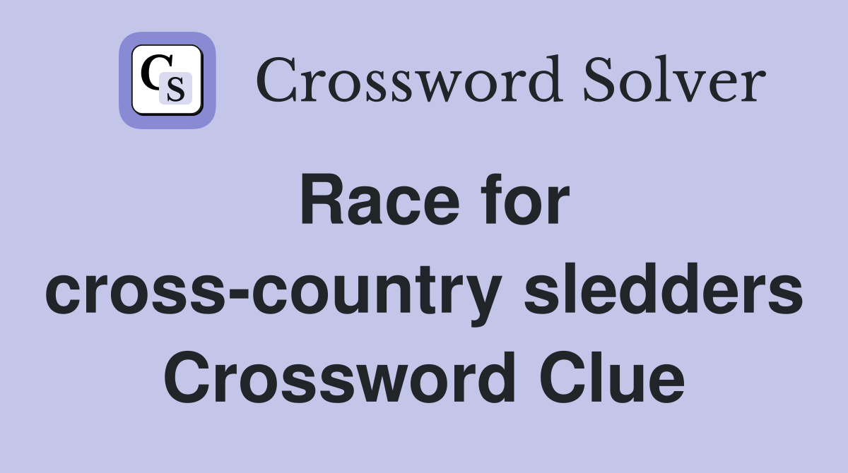 Race for cross-country sledders Crossword Clue