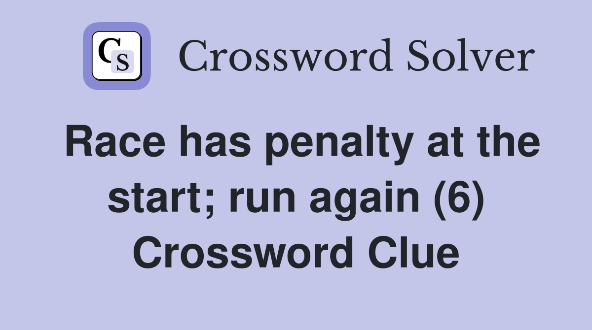 Race has penalty at the start; run again (6) Crossword Clue