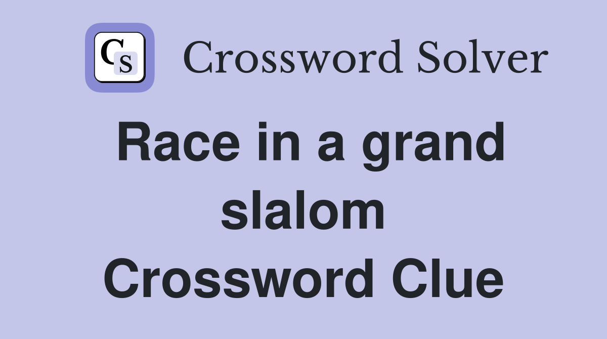 Race in a grand slalom Crossword Clue