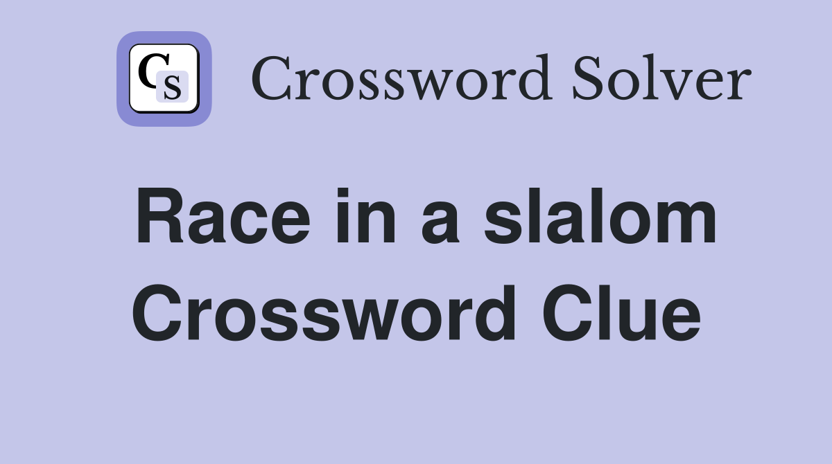 Race in a slalom Crossword Clue