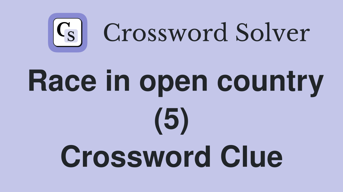 Race in open country (5) Crossword Clue