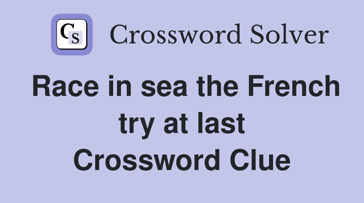 Race in sea the French try at last Crossword Clue