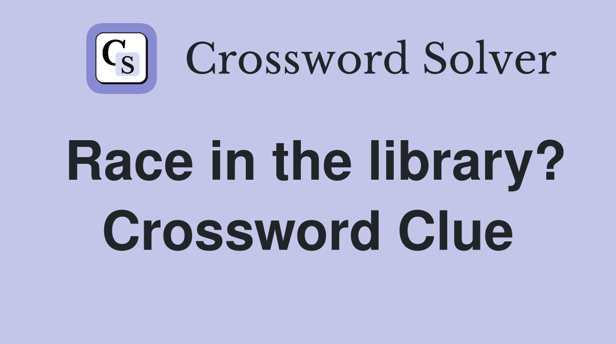 Race in the library? Crossword Clue