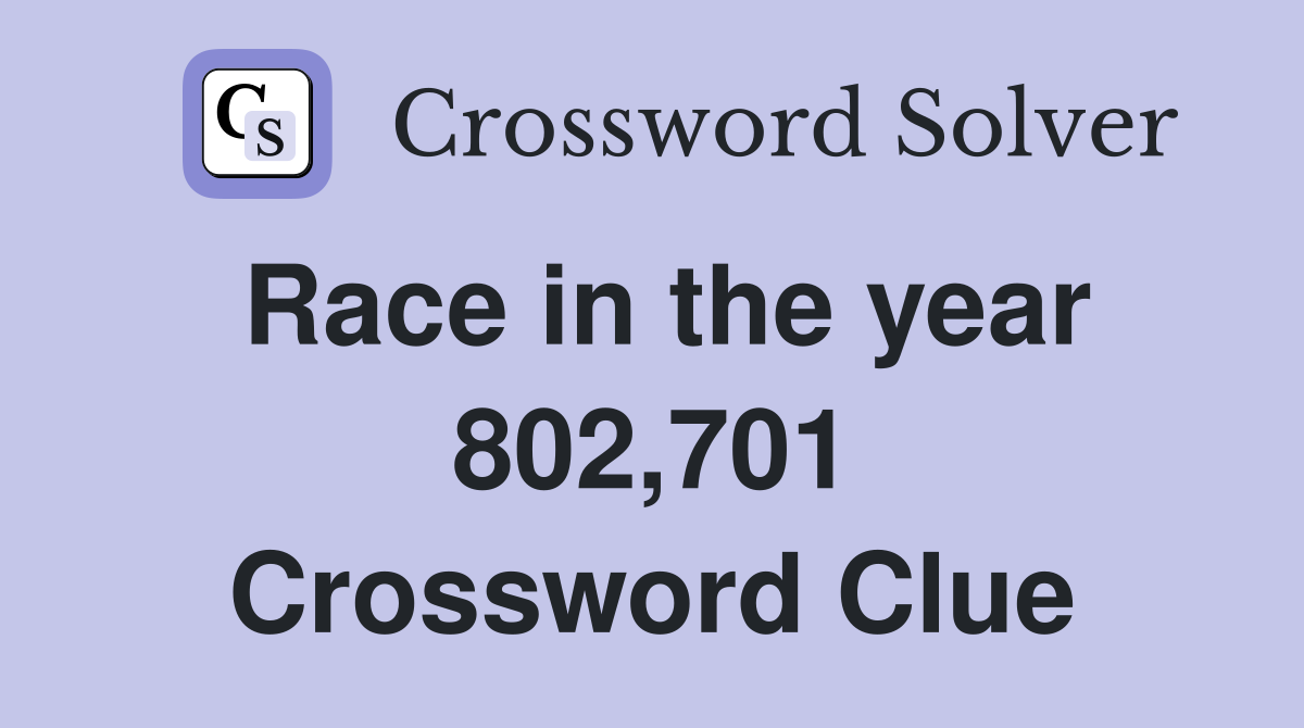 Race in the year 802,701 Crossword Clue