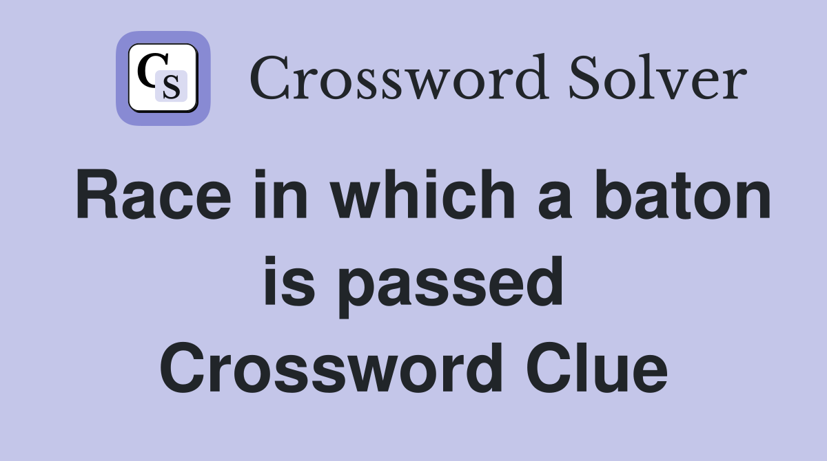 Race in which a baton is passed Crossword Clue