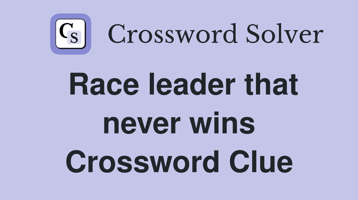 Race leader that never wins Crossword Clue