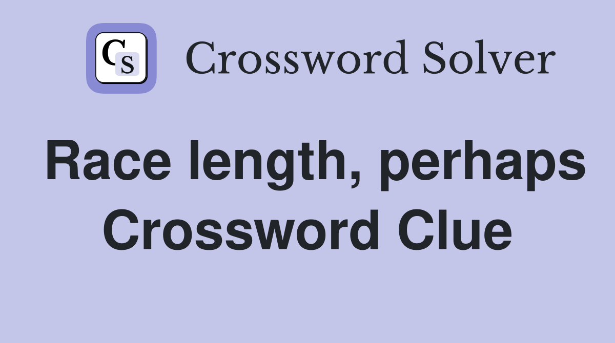 Race length, perhaps Crossword Clue