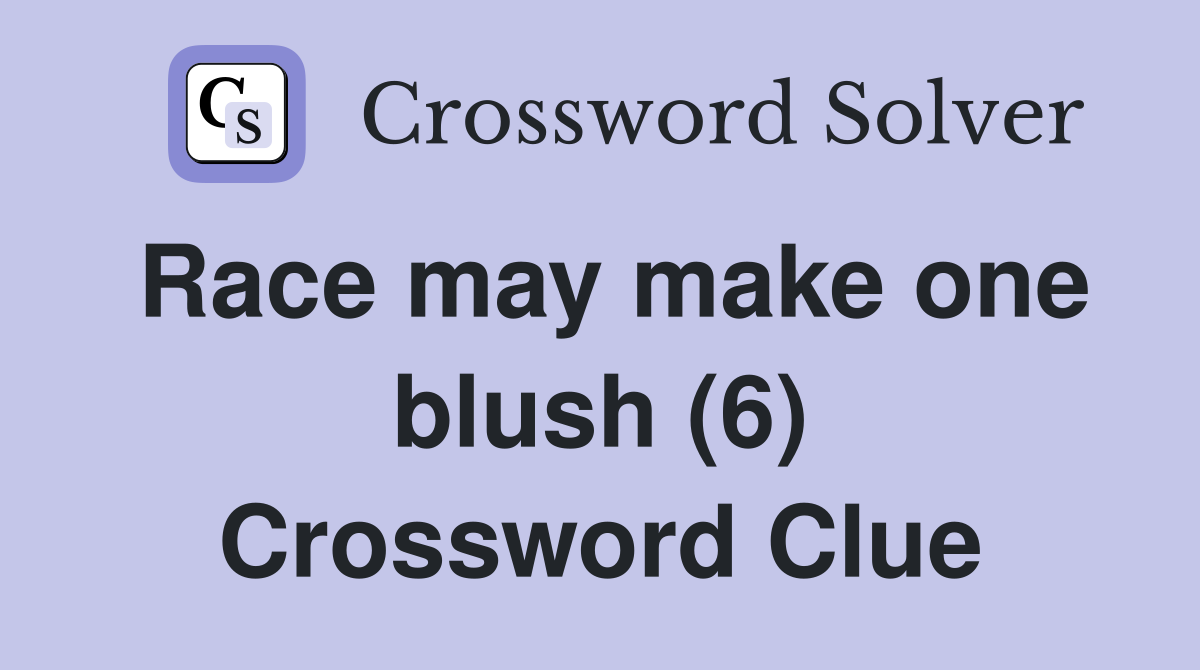 Race may make one blush (6) Crossword Clue