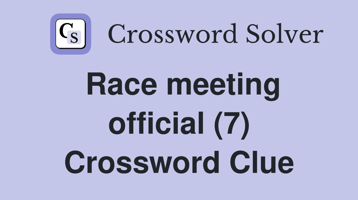 Race meeting official (7) Crossword Clue