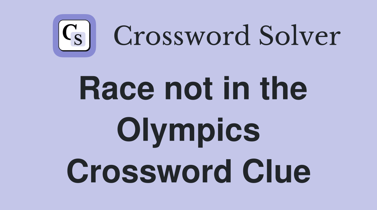 Race not in the Olympics Crossword Clue