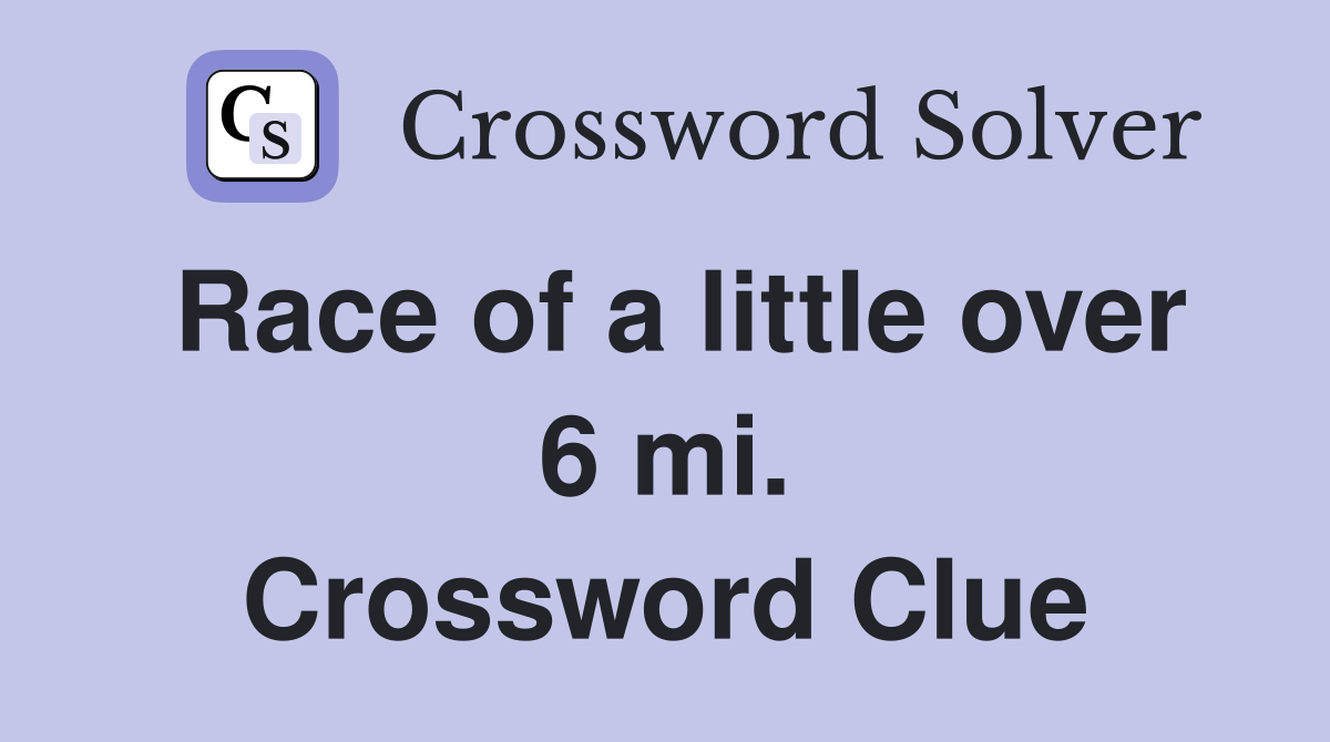 Race of a little over 6 mi. Crossword Clue