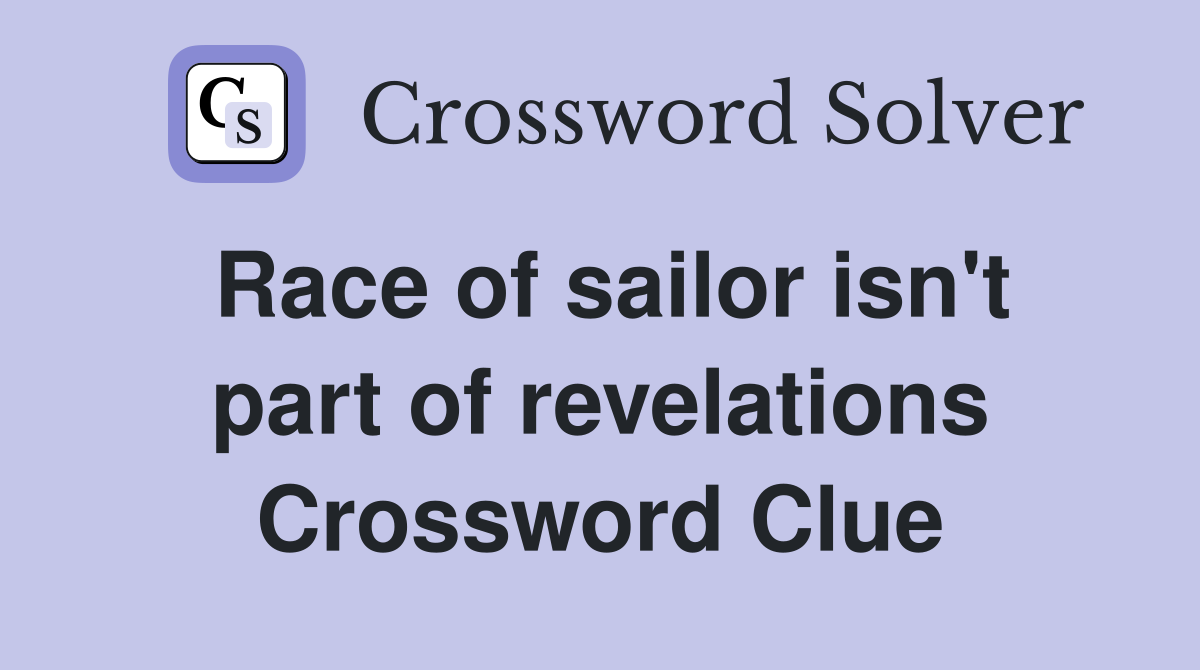 Race of sailor isn't part of revelations Crossword Clue