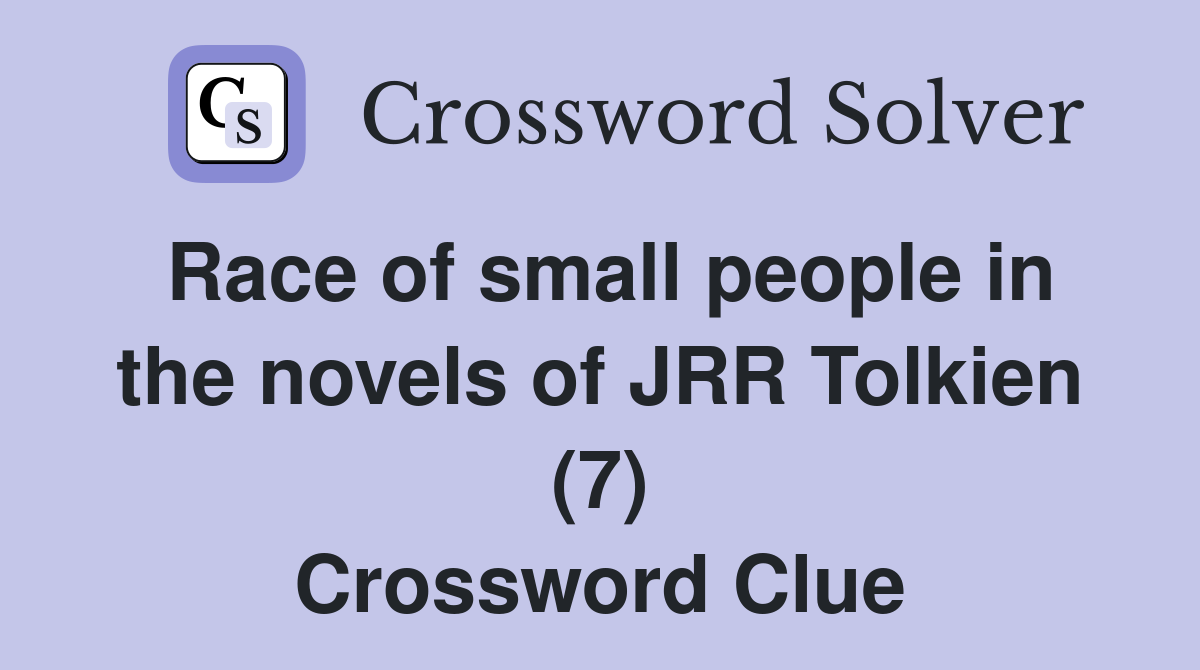 Race of small people in the novels of JRR Tolkien (7) Crossword Clue