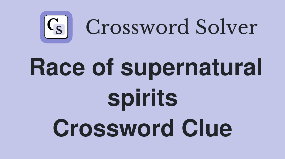 Race of supernatural spirits Crossword Clue