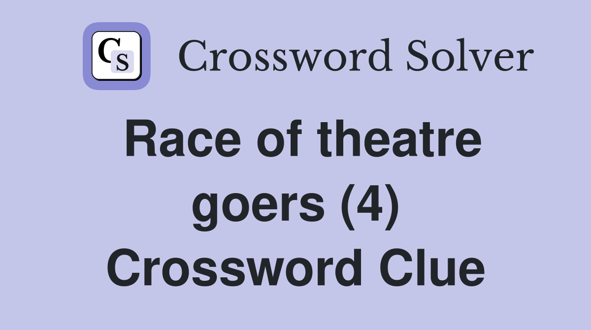 Race of theatre goers (4) Crossword Clue
