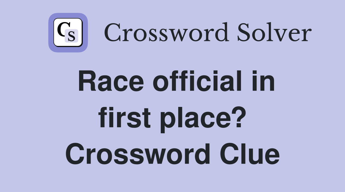 Race official in first place? Crossword Clue