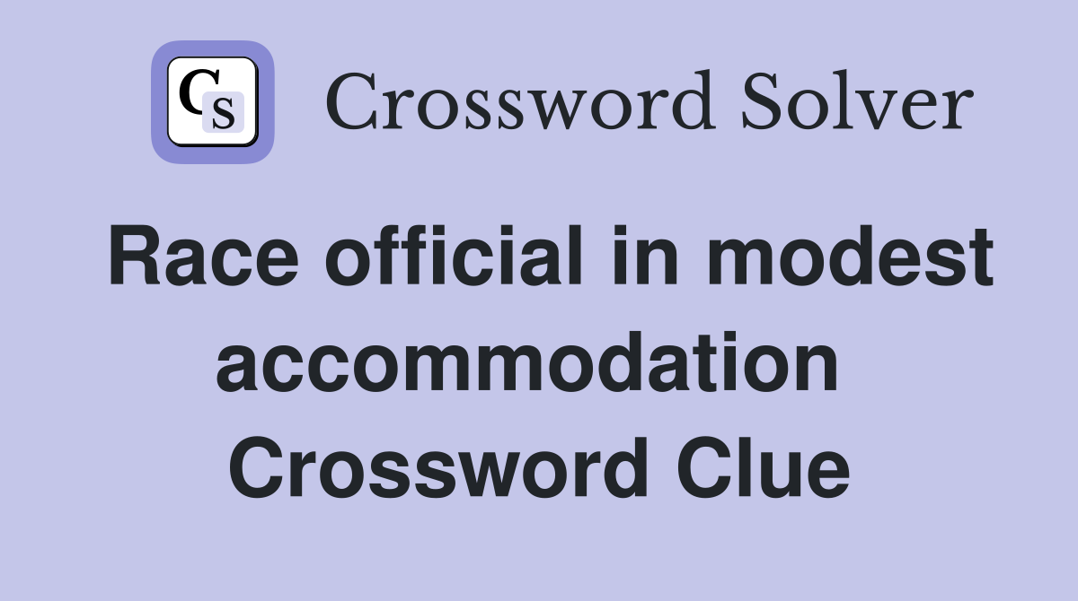 Race official in modest accommodation  Crossword Clue