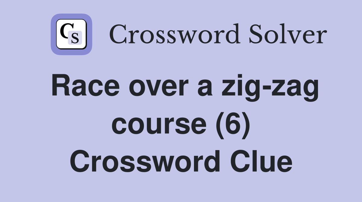 Race over a zig-zag course (6) Crossword Clue